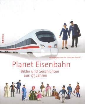 Planet Eisenbahn Bilder und Geschichten aus 175 Jahren